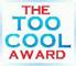 Too Cool Award